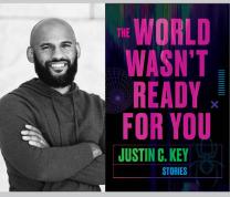 Black History Month: Literary Thursdays: Justin C. Key, Author of “The World Wasn't Ready for You”